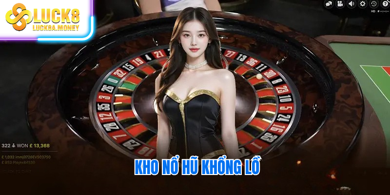 Kho nổ hũ khổng lồ