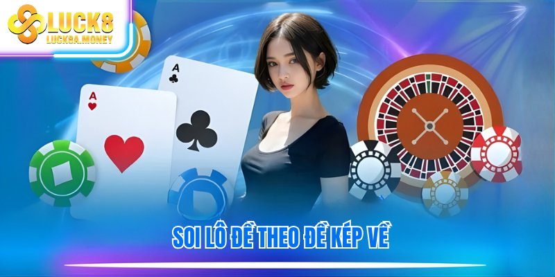 Soi lô đề theo đề kép về