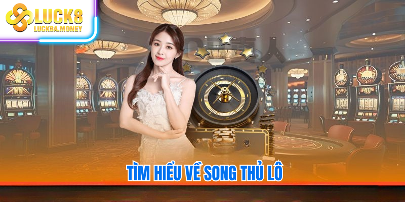Tìm hiểu về song thủ lô